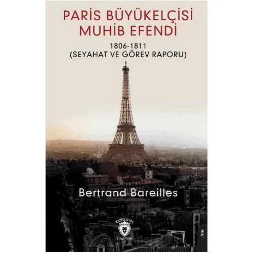 Paris Büyükelçisi Muhib Efendi - Bertrand Bareilles - Dorlion Yayınları