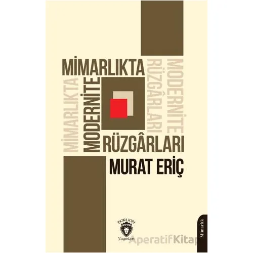 Mimarlıkta Modernite Rüzgarları - Murat Eriç - Dorlion Yayınları