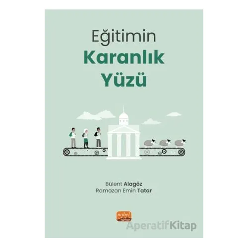 Eğitimin Karanlık Yüzü - Ramazan Emin Tatar - Nobel Bilimsel Eserler