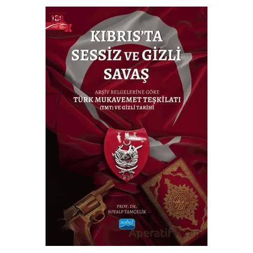 Kıbrıs’ta Sessiz ve Gizli Savaş - Soyalp Tamçelik - Nobel Akademik Yayıncılık