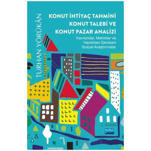 Konut İhtiyaç Tahmini Konut Talebi ve Konut Pazar Analizi