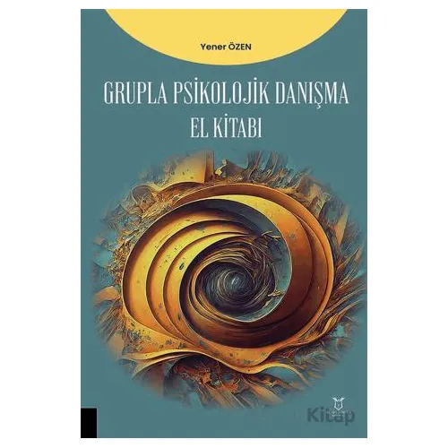 Grupla Psikolojik Danışma El Kitabı - Yener Özen - Akademisyen Kitabevi