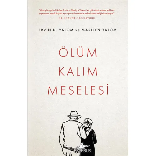 Ölüm Kalım Meselesi - Irvin D. Yalom - Pegasus Yayınları