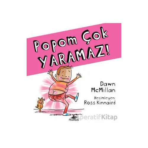 Popom Çok Yaramaz! - Dawn McMillan - Pegasus Çocuk Yayınları