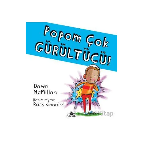 Popom Çok Gürültücü! - Dawn McMillan - Pegasus Çocuk Yayınları