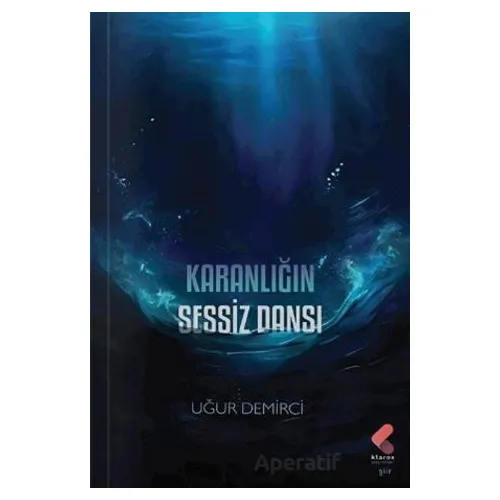 Karanlığın Sessiz Dansı - Uğur Demirci - Klaros Yayınları