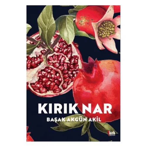 Kırık Nar - Başak Akgün Akil - Kırk Yayınevi