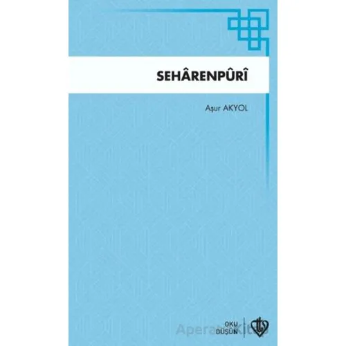 Seharenpuri - Aşur Akyol - Türkiye Diyanet Vakfı Yayınları