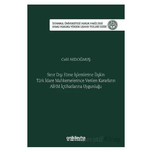 Sınır Dışı Etme İşlemlerine İlişkin Türk İdare Mahkemelerince Verilen Kararların AİHM İçtihatlarına