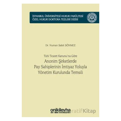 Türk Ticaret Kanununa Göre Anonim Şirketlerde Pay Sahiplerinin İmtiyaz Yoluyla Yönetim Kurulunda Tem