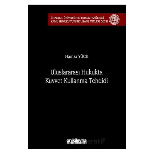 Uluslararası Hukukta Kuvvet Kullanma Tehdidi - Hamza Yüce - On İki Levha Yayınları