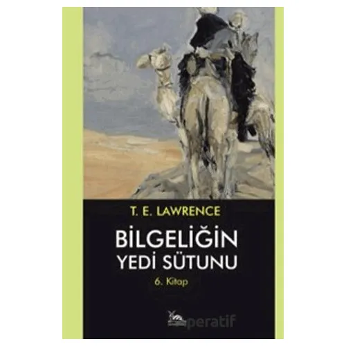 Bilgeliğin Yedi Sütunu 6. Kitap - Thomas Edward Lawrence - Sarmal Kitabevi