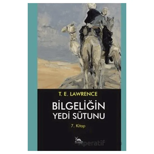 Bilgeliğin Yedi Sütunu 7. Kitap - Thomas Edward Lawrence - Sarmal Kitabevi