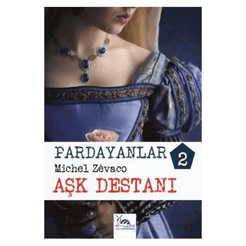 Pardayanlar 2 - Aşk Destanı - Michel Zevaco - Sarmal Kitabevi