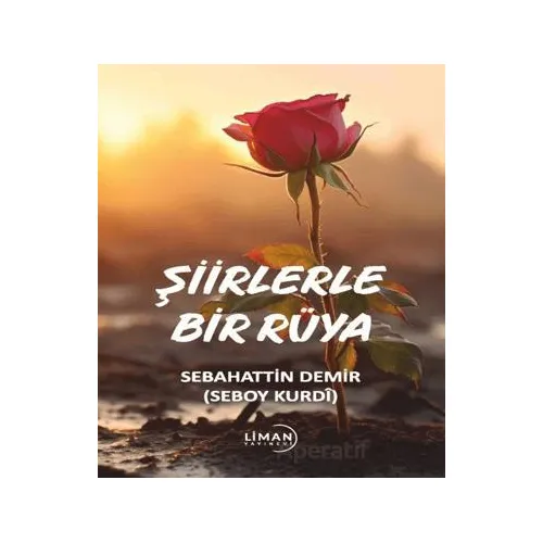 Şiirlerle Bir Rüya - Sebahattin Demir - Liman Yayınevi