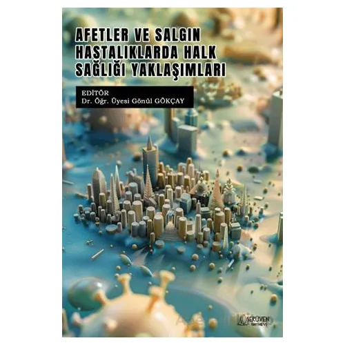 Afetler ve Salgın Hastalıklarda Halk Sağlığı Yaklaşımları - Gönül Gökçay - Serüven Yayınevi