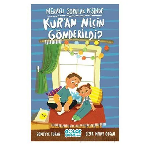 Meraklı Sorular Peşinde – Kur’an Niçin Gönderildi? - Sümeyye Turan - Timaş Gülce Çocuk