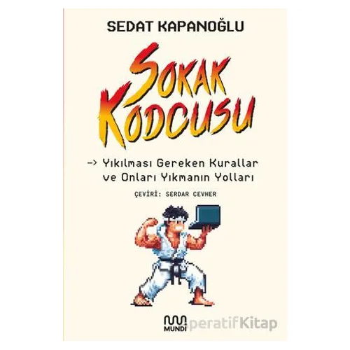 Sokak Kodcusu: Kırılması Gereken Kurallar ve Onları Kırmanın Yolları - Sedat Kapanoğlu - Mundi