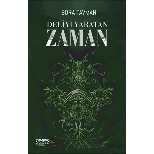 Deliyi Yaratan Zaman - Bora Tavman - Ceres Yayınları
