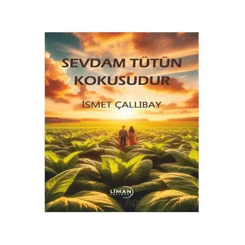 Sevdam Tütün Kokusudur - İsmet Çallıbay - Liman Yayınevi