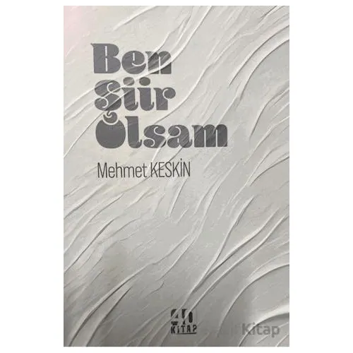 Ben Şiir Olsam - Mehmet Keskin - 40 Kitap