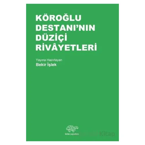 Köroğlu Destanının Düziçi Rivayetleri - Bekir İşlek - Ürün Yayınları
