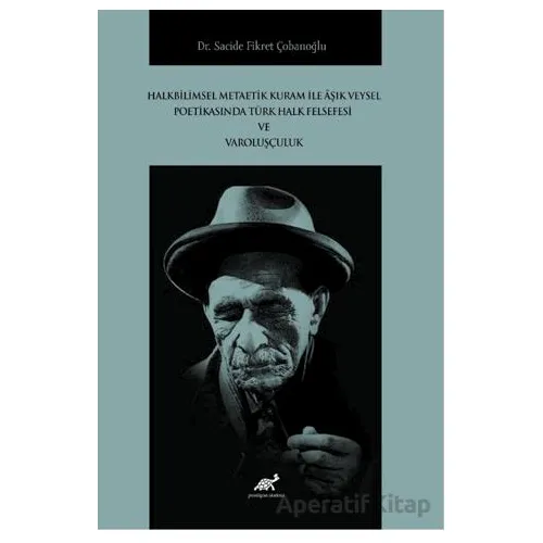 Halkbilimsel Metaetik Kuram ile Âşık Veysel Poetikasında Türk Halk Felsefesi ve Varoluşçuluk