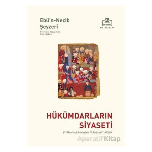 Hükümdarların Siyaseti - Abdurrahman Eş-şeyzeri - Timaş Akademi