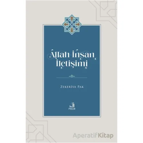 Allah - İnsan İletişimi - Zekeriya Pak - Fecr Yayınları