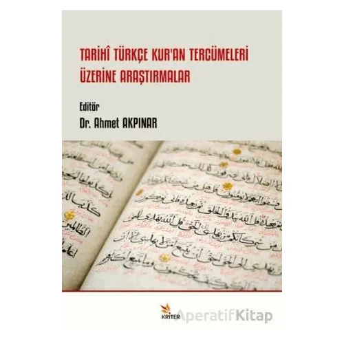 Tarihi Türkçe Kur’an Tercümeleri Üzerine Araştırmalar - Ahmet Akpınar - Kriter Yayınları