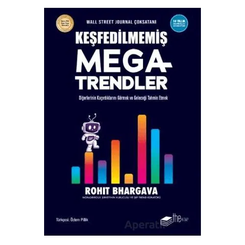 Keşfedilmemiş Megatrendler Diğerlerinin Kaçırdıklarını Görmek ve Geleceği Tahmin Etmek