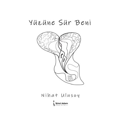 Yüzüne Sür Beni - Nihat Ulusoy - İkinci Adam Yayınları