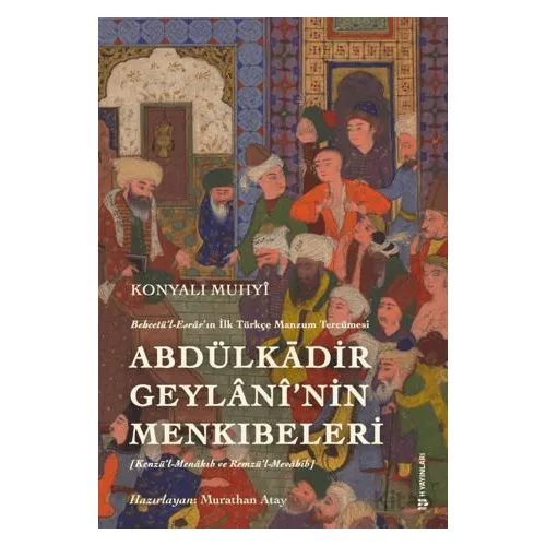 Behcetül Esrarın İlk Türkçe Manzum Tercümesi: Abdülkadir Geylanînin Menkıbeleri