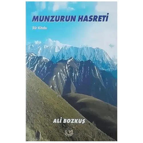 Munzurun Hasreti - Şiir Kitabı - Ali Bozkuş - Tunç Yayıncılık