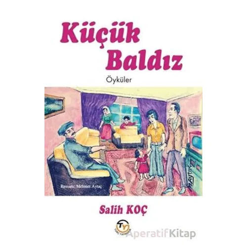 Küçük Baldız - Öyküler - Salih Koç - Tunç Yayıncılık