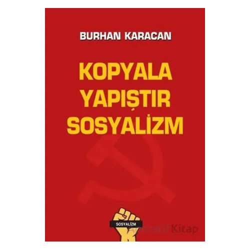 Kopyala Yapıştır Sosyalizm - Burhan Karacan - Tunç Yayıncılık