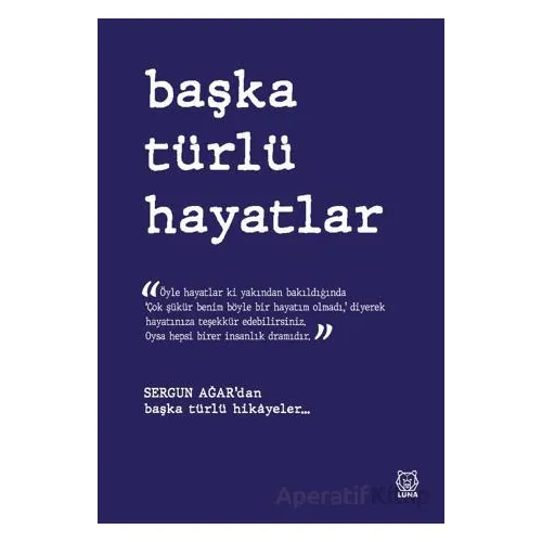Başka Türlü Hayatlar - Sergun Ağar - Luna Yayınları