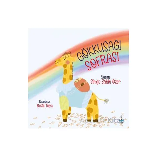Gökkuşağı Sofrası - Simge Şahin Özer - Luna Çocuk Yayınları