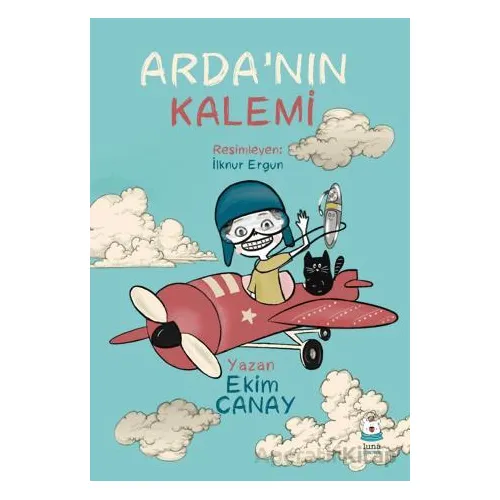 Arda’nın Kalemi - Ekim Canay - Luna Çocuk Yayınları