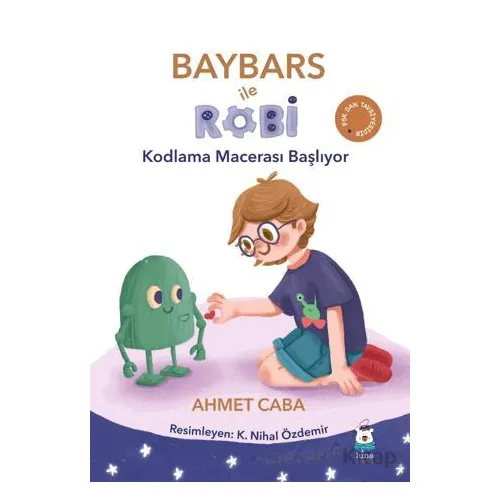 Baybars ile Robi - Kodlama Macerası Başlıyor - Ahmet Caba - Luna Çocuk Yayınları