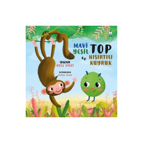 Mavi Yeşil Top ve Hışırtılı Kuyruk - Ayşe Onat - Luna Çocuk Yayınları