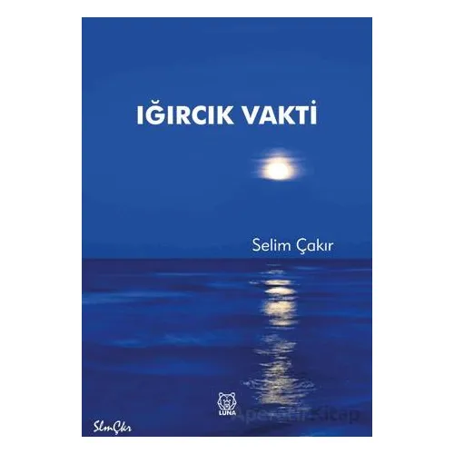 Iğırcık Vakti - Selim Çakır - Luna Yayınları