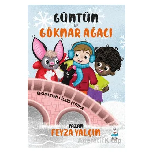 Güntün ve Göknar Ağacı - Feyza Yalçın - Luna Çocuk Yayınları