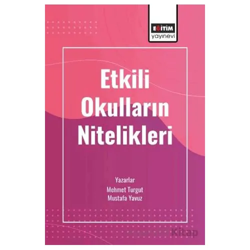 Etkili Okulların Nitelikleri - Mustafa Yavuz - Eğitim Yayınevi - Bilimsel Eserler