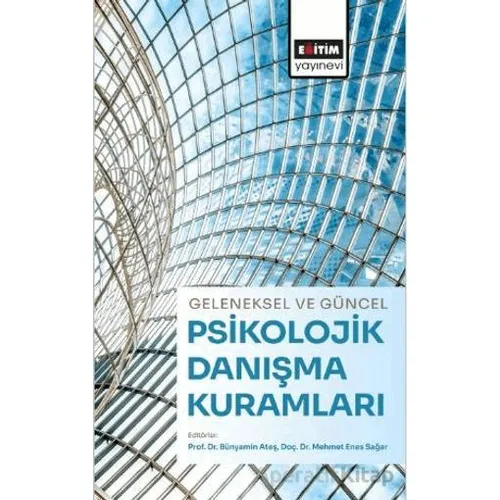 Geleneksel ve Güncel Psikolojik Danışma Kuramları - Kolektif - Eğitim Yayınevi - Ders Kitapları