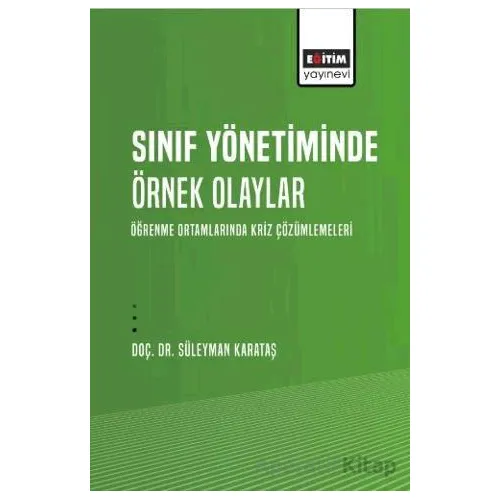 Sınıf Yönetiminde Örnek Olaylar - Öğrenme Ortamlarında Kriz Çözümlemeleri