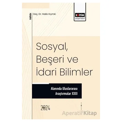Sosyal, Beşeri ve İdari Bilimler Alanında Uluslararası Araştırmalar XXXI