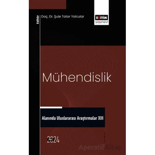 Mühendislik Alanında Uluslararası Araştırmalar XIII