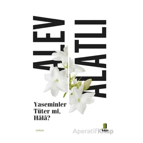 Yaseminler Tüter Mi, Hala? - Alev Alatlı - Kapı Yayınları
