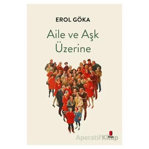 Aile ve Aşk Üzerine - Erol Göka - Kapı Yayınları